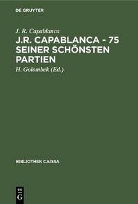 Produktbild: J.R. Capablanca - 75 seiner sch&ouml;nsten Partien