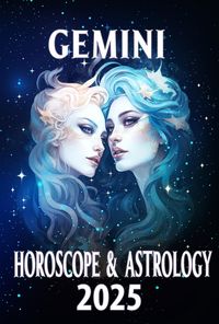 Produktbild: Gemini Horoscope & Astrology 2025: Master Your Year with Celestial Insights (Monthly Predictions for all 12 Zodiac Signs in 2025, #3)