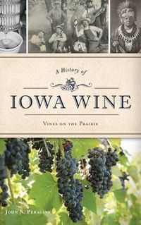 Produktbild: A History of Iowa Wine: Vines on the Prairie
