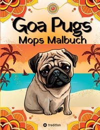 Produktbild: Goa Pugs Hund Malbuch f&uuml;r Erwachsene 38 Mops Ausmalbilder mit Mandala, Indien-Motiven M&ouml;pse Malseiten f&uuml;r Frauen, Teenager, M&auml;dchen, Tweens, Hundemama, Mops-Fans