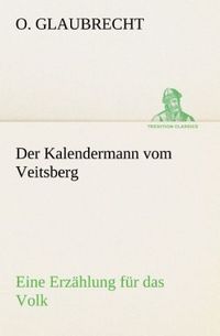 Produktbild: Der Kalendermann vom Veitsberg Eine Erz&auml;hlung f&uuml;r das Volk