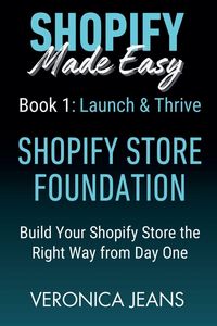 Produktbild: Shopify Store Foundations - Launch & Thrive - Build Your Shopify Store the Right Way from Day One