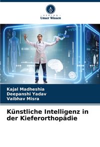 Produktbild: K&uuml;nstliche Intelligenz in der Kieferorthop&auml;die