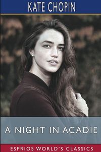Produktbild: Chopin, K: Night in Acadie (Esprios Classics)