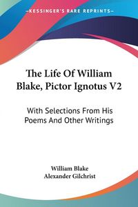 Produktbild: Blake, W: Life Of William Blake, Pictor Ignotus V2