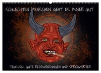 Produktbild: Schlechten Menschen geht es immer gut - Teuflisch gute Redewendungen und Sprichw&ouml;rter (Wandkalender 2026 DIN A2 quer), CALVENDO Monatskalender