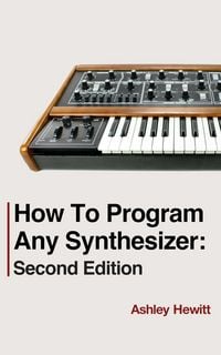 Produktbild: How To Program Any Synthesizer: Second Edition