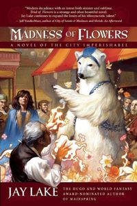 Produktbild: Madness of Flowers: A Novel of the City Imperishable