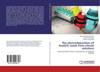 Produktbild: The electrodeposition of lead(IV) oxide from nitrate solutions