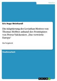 Produktbild: Die Adaptierung des Leviathan-Motives von Thomas Hobbes anhand des Frontispizes von Petrus Valckeniers "Das verwirrte Europa"