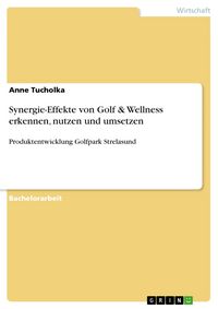 Produktbild: Synergie-Effekte von Golf & Wellness erkennen, nutzen und umsetzen