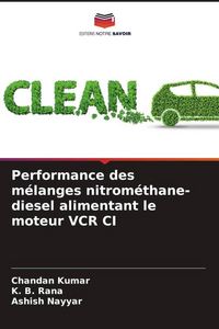 Produktbild: Performance des m&eacute;langes nitrom&eacute;thane-diesel alimentant le moteur VCR CI