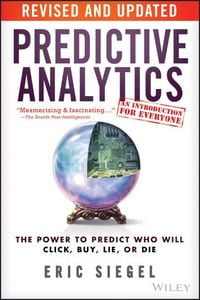 Produktbild: Predictive Analytics - The Power to Predict Who Will Click, Buy, Lie, or Die, Revised and Updated