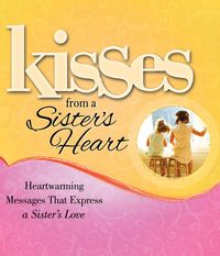 Produktbild: Kisses from a Sister's Heart: Heartwarming Messages That Express a Sister's Love