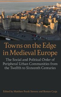 Produktbild: Stevens, M: Towns on the Edge in Medieval Europe