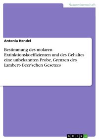 Produktbild: Bestimmung des molaren Extinktionskoeffizienten und des Gehaltes eine unbekannten Probe, Grenzen des Lambert- Beer'schen Gesetzes