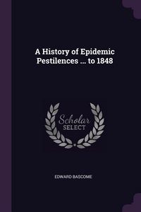 Produktbild: A History of Epidemic Pestilences ... to 1848