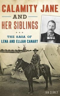 Produktbild: Calamity Jane and Her Siblings: The Saga of Lena and Elijah Canary