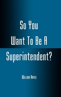 Produktbild: So You Want To Be A Superintendent?