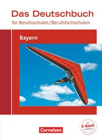 Produktbild: Das Deutschbuch f&uuml;r Berufsschulen / Berufsfachschulen - Bayern. Sch&uuml;lerbuch