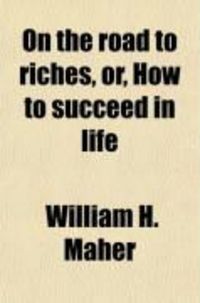 Produktbild: On the Road to Riches; Or, How to Succeed in Life