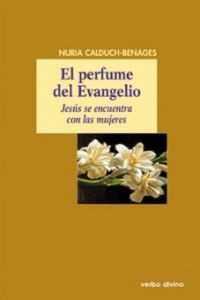 Produktbild: El perfume del Evangelio : Jes&uacute;s se encuentra con las mujeres