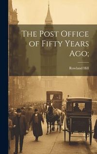 Produktbild: The Post Office of Fifty Years ago;