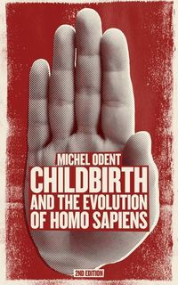 Produktbild: Odent, M: Childbirth and the Evolution of Homo Sapiens