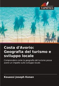 Produktbild: Costa d'Avorio: Geografia del turismo e sviluppo locale
