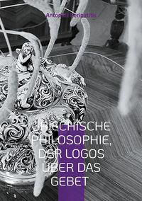 Produktbild: Griechische Philosophie, Der Logos &uuml;ber das Gebet