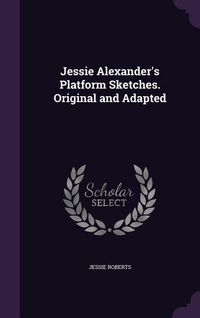 Produktbild: Jessie Alexander's Platform Sketches. Original and Adapted