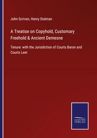 Produktbild: A Treatise on Copyhold, Customary Freehold & Ancient Demesne