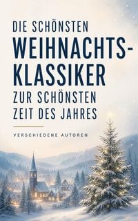 Produktbild: Die sch&ouml;nsten Weihnachts-Klassiker zur sch&ouml;nsten Zeit des Jahres