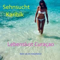 Produktbild: Sehnsucht Karibik - Lebenslust Curacao