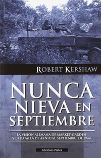 Produktbild: Nunca nieva en septiembre : la visi&oacute;n alemana de Market-Garden y la batalla de Arnhem, septiembre de 1944