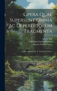 Produktbild: Opera Quae Supersunt Omnia Ac Deperditorum Fragmenta
