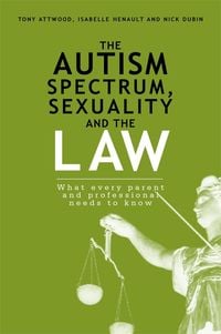 Produktbild: The Autism Spectrum, Sexuality and the Law