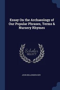 Produktbild: Essay On the Archaeology of Our Popular Phrases, Terms & Nursery Rhymes