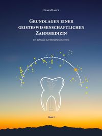 Produktbild: Grundlagen einer geisteswissenschaftlichen Zahnmedizin