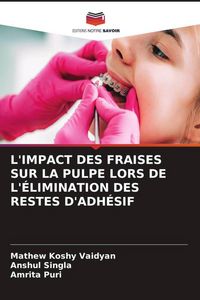 Produktbild: L'impact des Fraises Sur La Pulpe Lors De L'&eacute;limination des Restes D'adh&eacute;sif