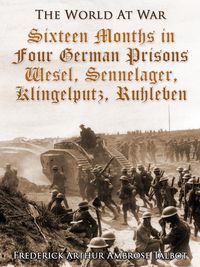 Produktbild: Sixteen Months in Four German Prisons / Wesel, Sennelager, Klingelputz, Ruhleben