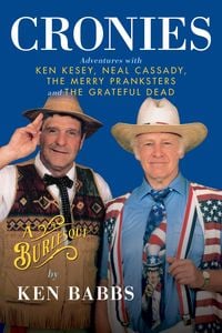 Produktbild: Cronies, A Burlesque: Adventures with Ken Kesey, Neal Cassady, the Merry Pranksters and the Grateful Dead