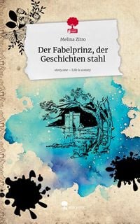 Produktbild: Der Fabelprinz, der Geschichten stahl. Life is a Story - story.one