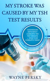 Produktbild: My Stroke Was Caused by my TSH Test Results