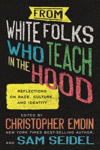 Produktbild: From White Folks Who Teach in the Hood