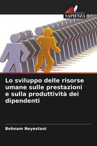 Produktbild: Lo sviluppo delle risorse umane sulle prestazioni e sulla produttivit&agrave; dei dipendenti