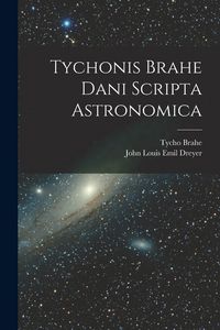 Produktbild: Tychonis Brahe Dani Scripta Astronomica