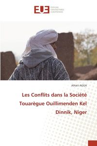 Produktbild: Les Conflits dans la Soci&eacute;t&eacute; Touar&egrave;gue Ouillimenden Kel Dinnik, Niger