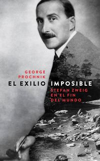 Produktbild: El exilio imposible : Stefan Zweig en el fin del mundo