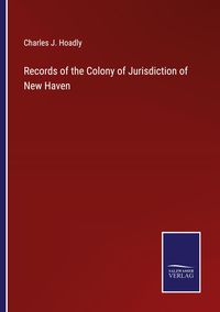 Produktbild: Records of the Colony of Jurisdiction of New Haven